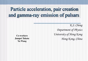 Particle acceleration, pair creation  and gamma-ray emission of pulsars  K.S. Cheng  Department of