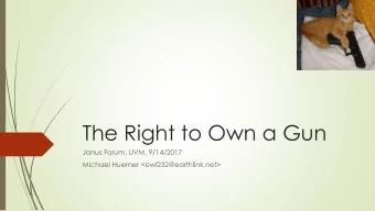 The Right to Own a Gun  Janus Forum, UVM, 9/14/2017  Michael Huemer &lt;owl232@earthlink.net&gt;