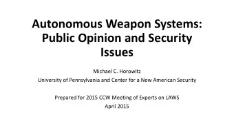 Autonomous Weapon Systems:  Public Opinion and Security  Issues  Michael C. Horowitz  University of
