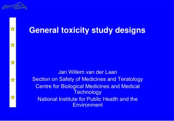 General toxicity study designs  Jan Willem van der Laan  Section  on  Safety  of Medicines and