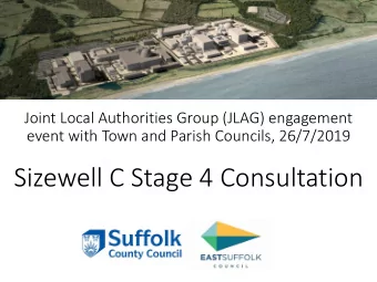 Sizewell C Stage 4 Consultation  WELCOME  08.45  Registration/coffee  09.15  Welcome and aims of
