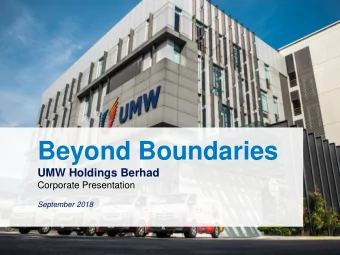 Beyond Boundaries  UMW Holdings Berhad  Corporate Presentation  September 2018  1  UMW HOLDINGS