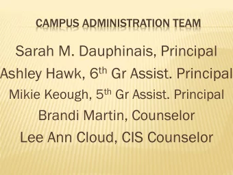 Ashley Hawk, 6 th Gr Assist. Principal Mikie Keough, 5 th Gr Assist. Principal  Brandi Martin,