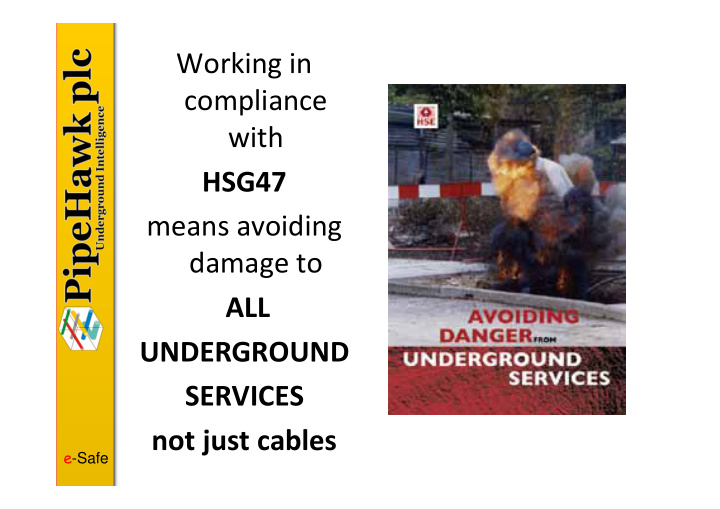 working in compliance with hsg47 means avoiding damage to