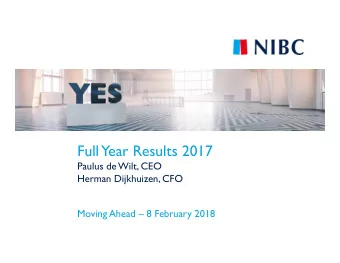 Full  Year Results 2017  Paulus de Wilt, CEO  Herman Dijkhuizen, CFO  Moving Ahead  8 February