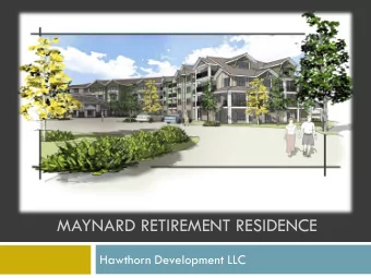 MAYNARD RETIREMENT RESIDENCE  Hawthorn Development LLC  Residents  2  Average age - 80s