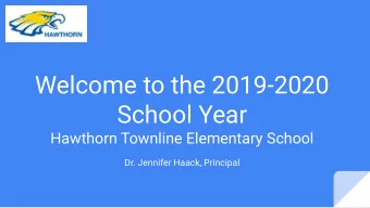 Welcome to the 2019-2020  School Year  Hawthorn Townline Elementary School  Dr. Jennifer Haack,