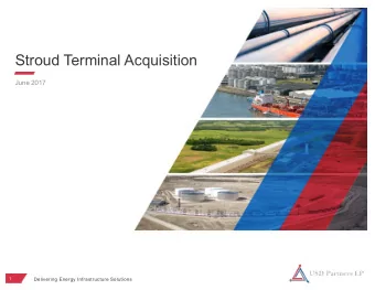 Stroud Terminal Acquisition  June 2017  1  Delivering Energy Infrastructure Solutions  Cautionary