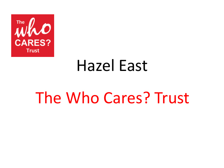 hazel east the who cares trust children in care