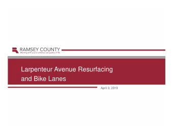 Larpenteur Avenue Resurfacing  and Bike Lanes  April 3, 2019  Agenda  Welcome and Introductions