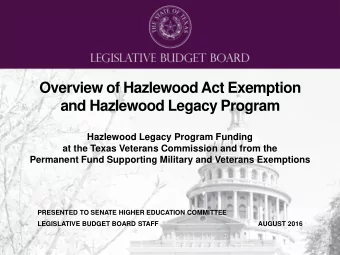 Overview of Hazlewood Act Exemption  and Hazlewood Legacy Program  Hazlewood Legacy Program Funding