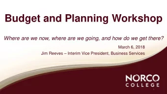 Budget and Planning Workshop  Where are we now, where are we going, and how do we get there?  March