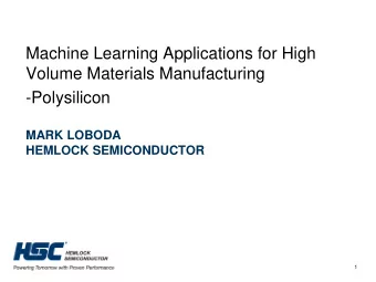 Volume Materials Manufacturing  -Polysilicon  MARK LOBODA  HEMLOCK SEMICONDUCTOR  1 Polysilicon
