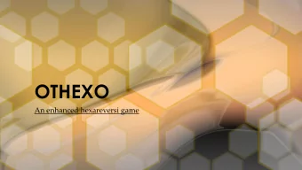 OTHEXO  An enhanced hexareversi game  Features &amp; Improvement  Improved Graphics &amp;