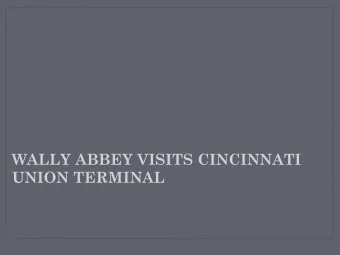 WALLY ABBEY VISITS CINCINNATI  UNION TERMINAL  PRESENTED BY: GEORGE W. HAMLIN  At  Northwestern