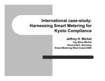 International case-study:  Harnessing Smart Metering for  Kyoto Compliance  Jeffrey H. Michel