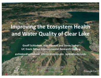 Improving the Ecosystem Health  and Water Quality of Clear Lake  Geoff Schladow, Alex Forrest and