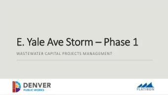 E. Y  Yale A  e Ave S  e Stor  orm  Pha  hase 1  e 1  WASTEWATER CAPITAL PROJECTS MANAGEMENT