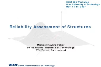 Reliability Assessm ent of Structures  Michael Havbro Faber  Sw iss Federal I nstitute of