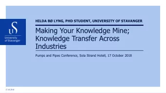 Knowledge Transfer Across  Industries  Pumps and Pipes Conference, Sola Strand Hotell, 17 October