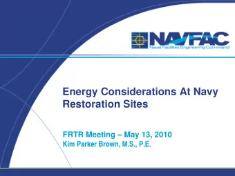 Energy Considerations At Navy  Restoration Sites  FRTR Meeting  May 13, 2010  Kim Parker Brown,