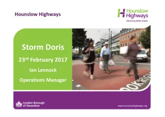 Storm Doris 23 rd February 2017  Ian Lennock  Operations Manager  www.hounslowhighways.org