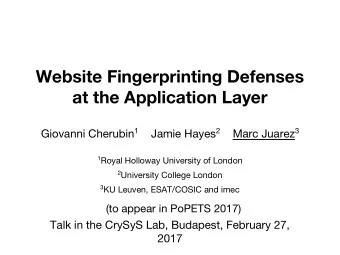 Website Fingerprinting Defenses  at the Application Layer Giovanni Cherubin 1 Jamie Hayes 2 Marc