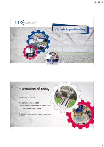 Presentation of today  - Introduction ISO Group  - The ISO Cutting Planter 2500  This machine has