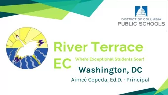 River Terrace EC Washington, DC  Where Exceptional Students Soar!  Aime Cepeda, Ed.D. - Principal