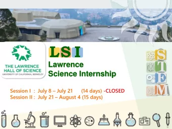 LS  I  S  T  Lawrence  Science Internship  E  M  Session I  :  July 8  July 21  (14 days)