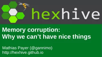 Memory corruption:  Why we cant have nice things  Mathias Payer (@gannimo)