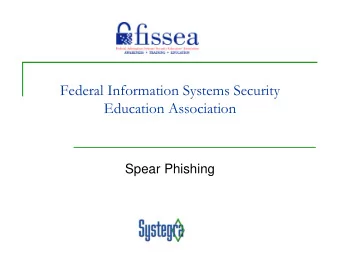 Federal Information Systems Security  Education Association  Spear Phishing  Agenda  Definition