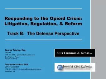 Litigation, Regulation, &amp; Reform  Track B:  The Defense Perspective  George Talarico, Esq.