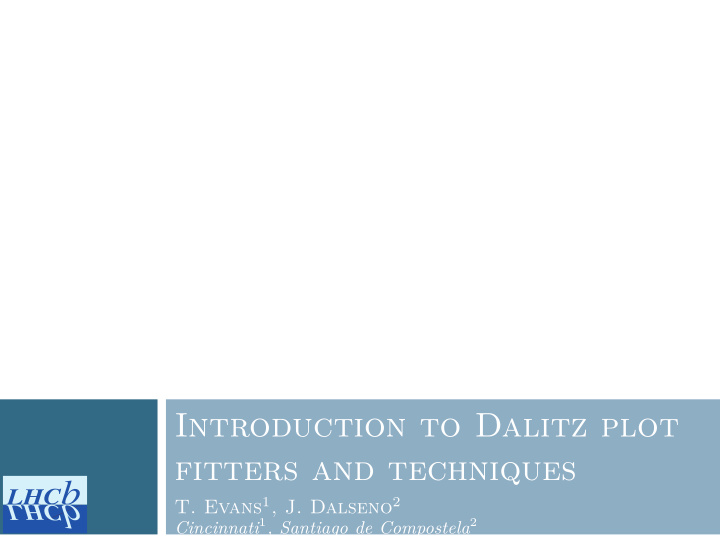 introduction to dalitz plot fitters and techniques