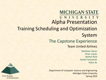 Alpha Presentation  Training Scheduling and Optimization  System  The Capstone Experience  Team