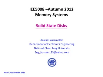 Memory Systems  Solid State Disks  Anwar,Hossameldin  Department of Electronics Engineering