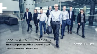 Schouw &amp; Co. Full Year 2015  Investor presentation | March 2016 CEO JENS BJERG SRENSEN | IR