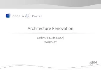 Architecture Renovation  Yoshiyuki Kudo (JAXA)  WGISS-37  Overview - Why need this ?  Handed to