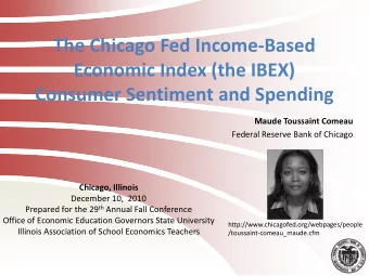 The Chicago Fed Income-Based  Economic Index (the IBEX)  Consumer Sentiment and Spending  Maude