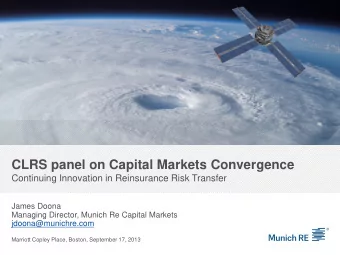CLRS panel on Capital Markets Convergence  Continuing Innovation in Reinsurance Risk Transfer