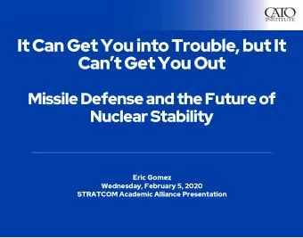 Can  t Get You Out  Missile Defense and the Future of  Nuclear Stability  Eric Gomez  Wednesday,
