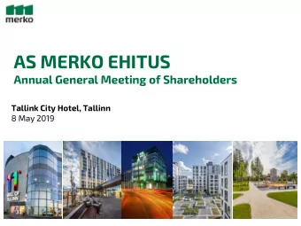 AS MERKO EHITUS  Annual General Meeting of Shareholders  Tallink City Hotel, Tallinn  8 May 2019