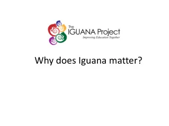 Why does Iguana matter?  Suggested agenda  Introduction  The Iguana solution  Demo of the