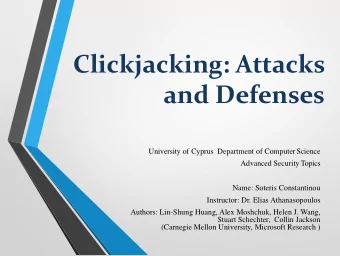 Clickjacking: Attacks  and Defenses  University of Cyprus  Department of ComputerScience  Advanced