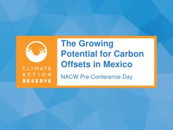 Potential for Carbon  Offsets in Mexico  NACW Pre-Conference Day  Panelists    Teresa Lang,