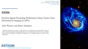S9306  Extreme Signal-Processing Performance Using Tensor Cores  Astronomical Imaging on GPUs  John