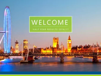 WELCOME  H A L F  Y E A R  R E S U L T S  2 0 1 6 / 1 7  This presentation does not constitute an