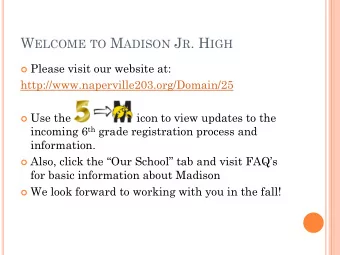 W ELCOME TO M ADISON J R . H IGH  Please visit our website at: