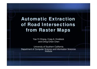 Automatic Extraction  of Road Intersections  from Raster Maps  Yao-Yi Chiang, Craig A. Knoblock