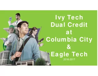 Ivy Tech  Dual Credit  at  Columbia City  &amp;  Eagle Tech  2016-2017  Two Types Dual Credit  HS